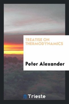 Treatise on Thermodynamics - Alexander, Peter