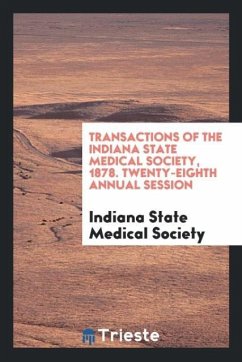 Transactions of the Indiana State Medical Society, 1878. Twenty-Eighth Annual Session