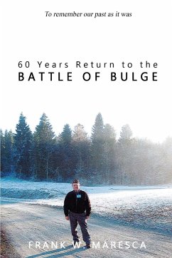 60 Years Return to the Battle of Bulge - Maresca, Frank W.