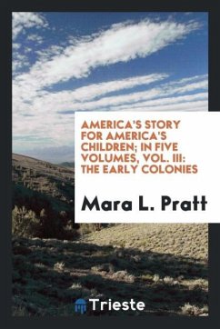 America's Story for America's Children; In Five Volumes, Vol. III