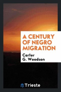 A Century of Negro Migration - Woodson, Carter G.