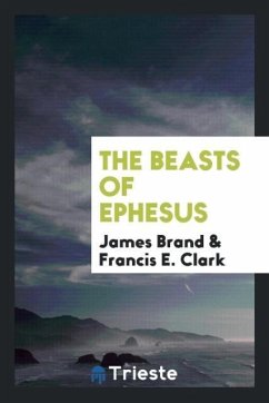 The Beasts of Ephesus - Brand, James; Clark, Francis E.