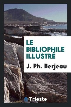 Le Bibliophile Illustré - Berjeau, J. Ph.