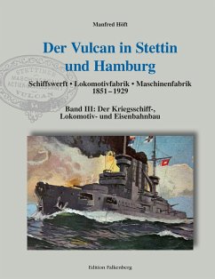 Der Vulcan in Stettin und Hamburg. Schiffswerft ¿ Lokomotivfabrik ¿ Maschinenfabrik 1851 ¿ 1929