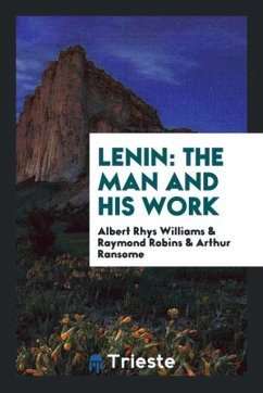 Lenin - Williams, Albert Rhys; Robins, Raymond; Ransome, Arthur