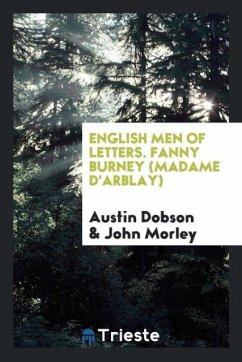 English Men of Letters. Fanny Burney (Madame D'Arblay) - Dobson, Austin; Morley, John