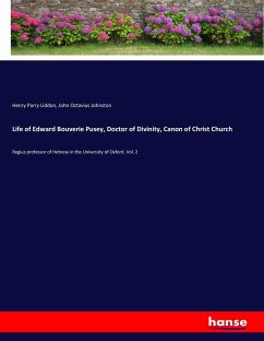 Life of Edward Bouverie Pusey, Doctor of Divinity, Canon of Christ Church - Liddon, Henry Parry;Johnston, John Octavius