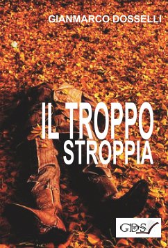 Il troppo stroppia (eBook, ePUB) - Dosselli, Gianmarco