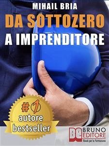 Da Sottozero A Imprenditore (eBook, ePUB) - BRIA, MIHAIL