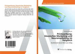 Printwerbung: klassisches Marketing und Neuromarketing im Vergleich - Galbicsek, Christine