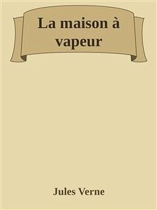 La maison à vapeur (eBook, ePUB) - Verne, Jules