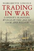 Trading in War: London's Maritime World in the Age of Cook and Nelson