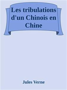 Les tribulations d’un Chinois en Chine (eBook, ePUB) - Verne, Jules