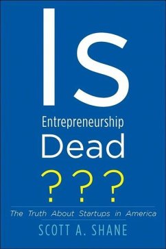 Is Entrepreneurship Dead? - Shane, Scott A