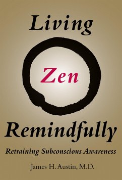 Living Zen Remindfully: Retraining Subconscious Awareness - Austin, James H.