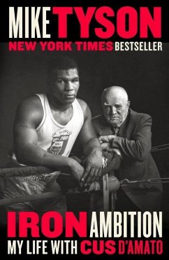 Iron Ambition: My Life with Cus d'Amato - Tyson, Mike; Sloman, Larry