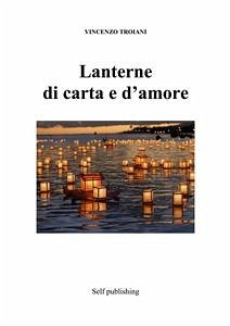 Lanterne di carta e d’amore (eBook, ePUB) - Troiani, Vincenzo