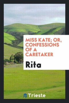Miss Kate; Or, Confessions of a Caretaker - Rita