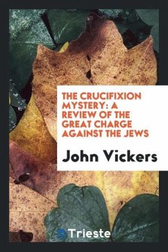 The Crucifixion Mystery - Vickers, John