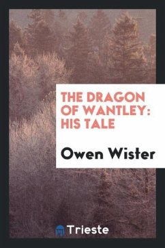 The Dragon of Wantley - Wister, Owen