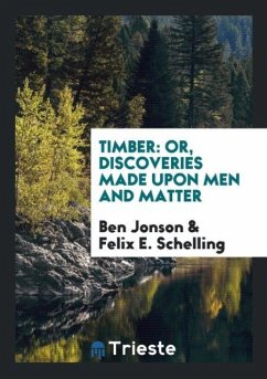 Timber - Jonson, Ben; Schelling, Felix E.