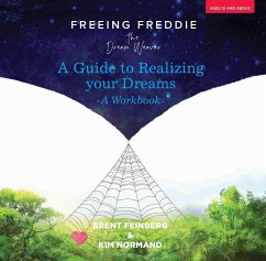 Freeing Freddie the Dream Weaver: A Guide to Realizing Your Dreams - A Workbook - Feinberg, Brent; Normand, Kim