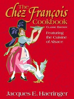 The Chez François Cookbook: Classic Edition - Haeringer, Jacques E.