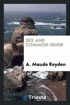 Sex and Common-Sense - Royden, A. Maude