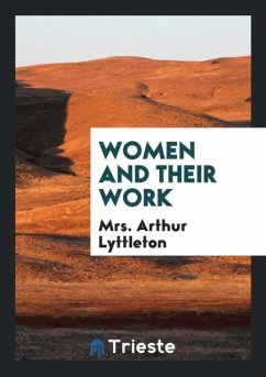 Women and Their Work - Lyttleton, Mrs. Arthur