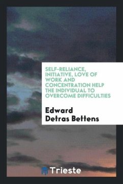 Self-Reliance, Initiative, Love of Work and Concentration Help the Individual to Overcome Difficulties - Bettens, Edward Detras