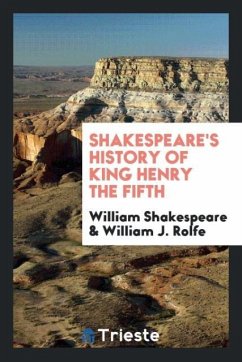 Shakespeare's History of King Henry the Fifth - Shakespeare, William; Rolfe, William J.