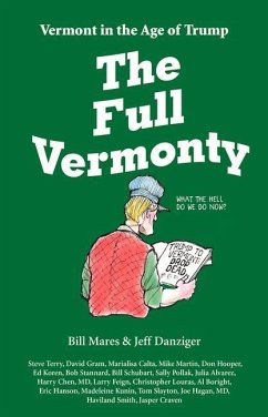 The Full Vermonty: Vermont in the Age of Trump - Mares, Bill