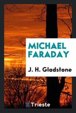 Michael Faraday - Gladstone, J. H.