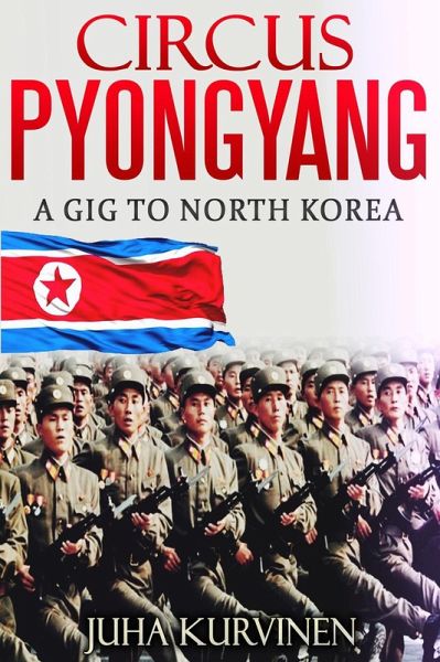 Circus Pyongyang - A gig to North Korea (eBook, ePUB)