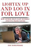 Lighten Up and Log In for Love: How Humor Helps Baby Boomers Survive Online Dating