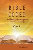 Bible Coded II: A Collection of Cryptograms of Bible Teachings