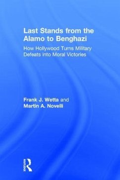 Last Stands from the Alamo to Benghazi - Wetta, Frank; Novelli, Martin