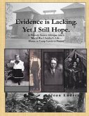 Evidence is Lacking. Yet I Still Hope.: A Primary Source Glimpse into a World War I Soldier's Life...Home to Camp Lewis to France