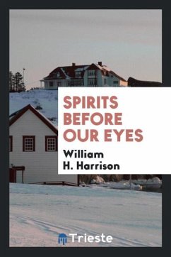 Spirits Before our Eyes - Harrison, William H.