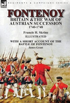 Fontenoy, Britain & The War of Austrian Succession, 1740-1748, With a Short Account of the Battle of Fontenoy