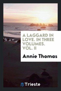 A Laggard in Love. In Three Volumes. Vol. II - Thomas, Annie