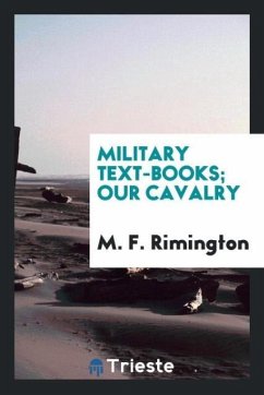 Military Text-Books; Our Cavalry - Rimington, M. F.