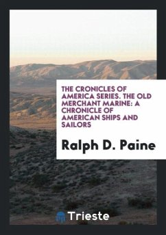 The Cronicles of America Series. The Old Merchant Marine - Paine, Ralph D.