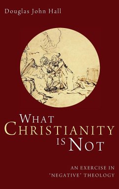 What Christianity Is Not - Hall, Douglas John