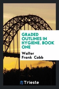 Graded Outlines in Hygiene. Book One - Cobb, Walter Frank