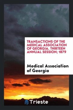Transactions of the Medical Association of Georgia. Thirteen Annual Session; 1879 - Of Georgia, Medical Association