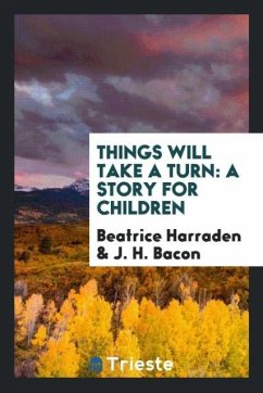 Things Will Take a Turn - Harraden, Beatrice; Bacon, J. H.