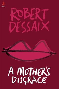 A Mother's Disgrace - Dessaix, Robert