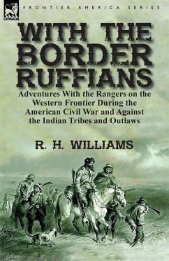 With the Border Ruffians - Williams, R. H.