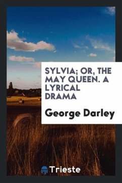 Sylvia; Or, the May Queen. A Lyrical Drama